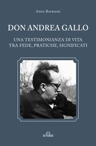 Don Andrea Gallo. Una testimonianza di vita tra fede, pratiche, significati - Librerie.coop