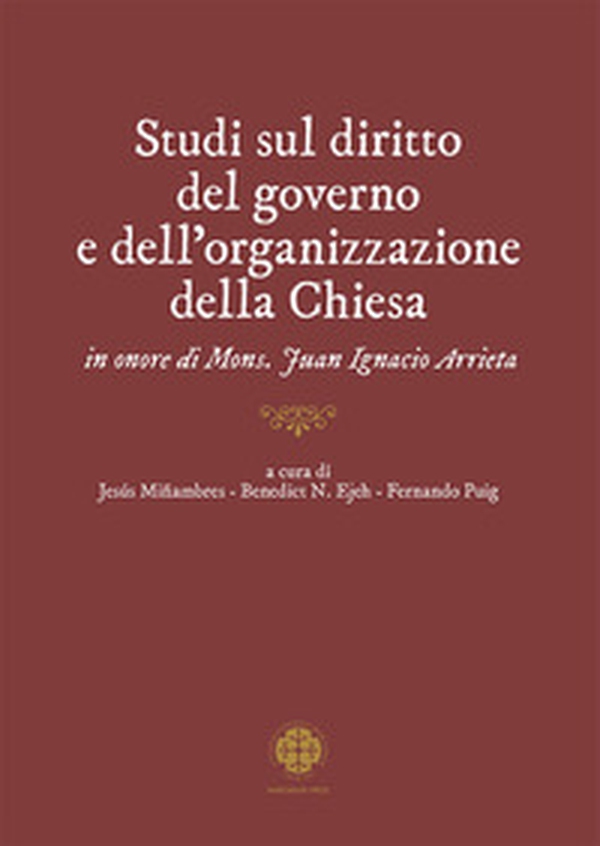Studi sul diritto del governo e dell'organizzazione della Chiesa in onore di mons. Juan Ignacio Arrieta - Librerie.coop Studi sul diritto del governo e dell'organizzazione della Chiesa in onore di mons. Juan Ignacio Arrieta - Librerie.coop