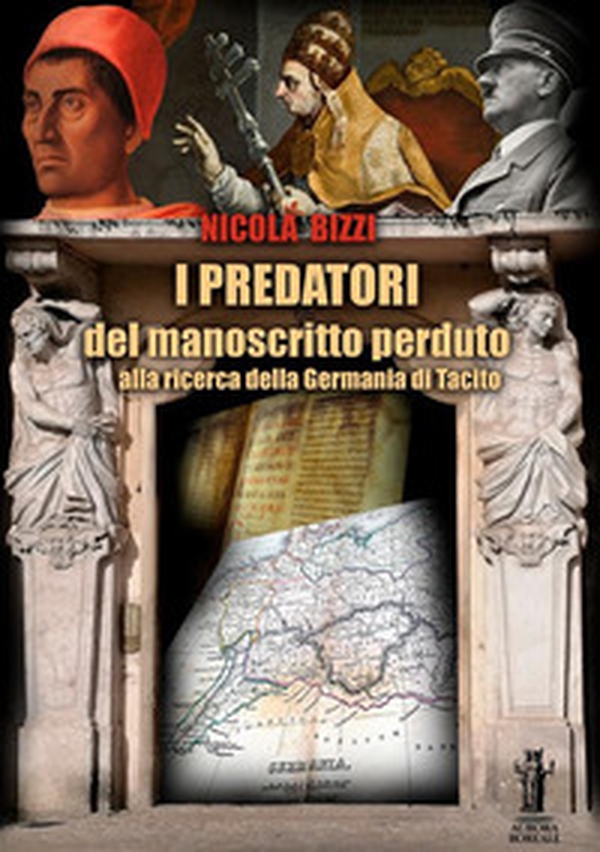 I predatori del manoscritto perduto. Alla ricerca della Germania di Tacito - Librerie.coop I predatori del manoscritto perduto. Alla ricerca della Germania di Tacito - Librerie.coop