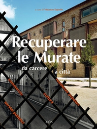 Recuperare le Murate. Da carcere a città. Residenze popolari, cultura, commercio e servizi pubblici - Librerie.coop