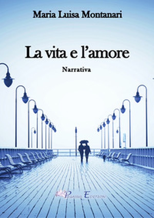 La vita e l'amore - Librerie.coop La vita e l'amore - Librerie.coop