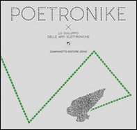 Poetronike 0.3. Lo sviluppo delle arti elettroniche - Librerie.coop