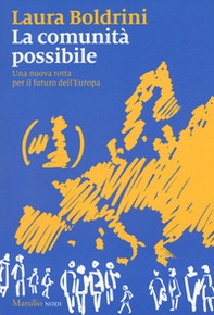 La comunità possibile. Una nuova rotta per il futuro dell'Europa - Librerie.coop