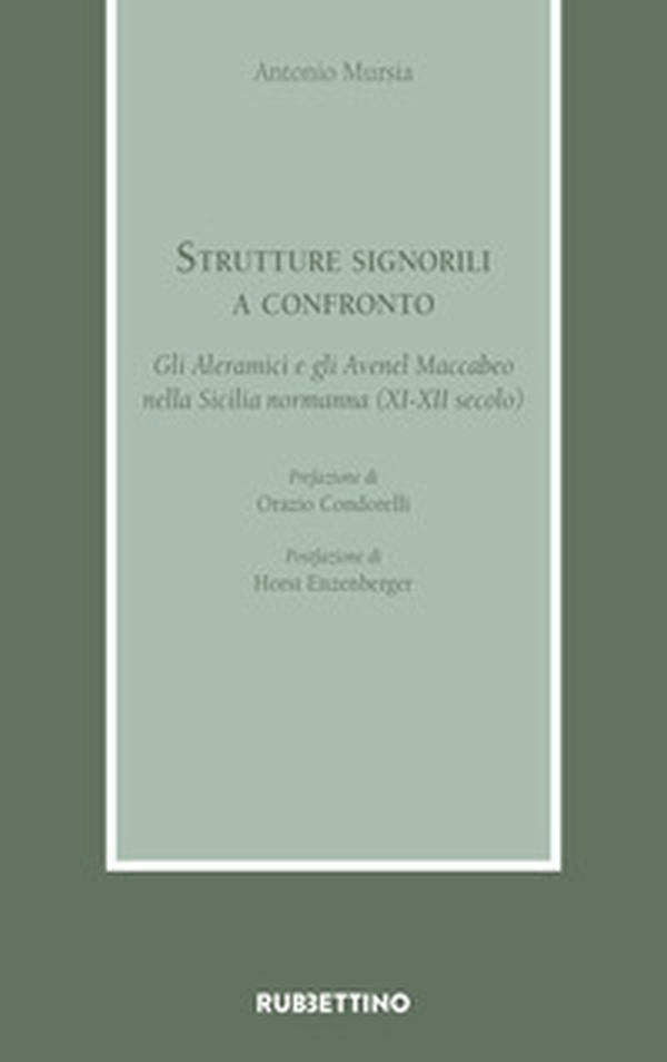 Strutture signorili a confronto. Gli Aleramici e gli Avenel Maccabeo nella Sicilia normanna (XI-XII secolo) - Librerie.coop Strutture signorili a confronto. Gli Aleramici e gli Avenel Maccabeo nella Sicilia normanna (XI-XII secolo) - Librerie.coop