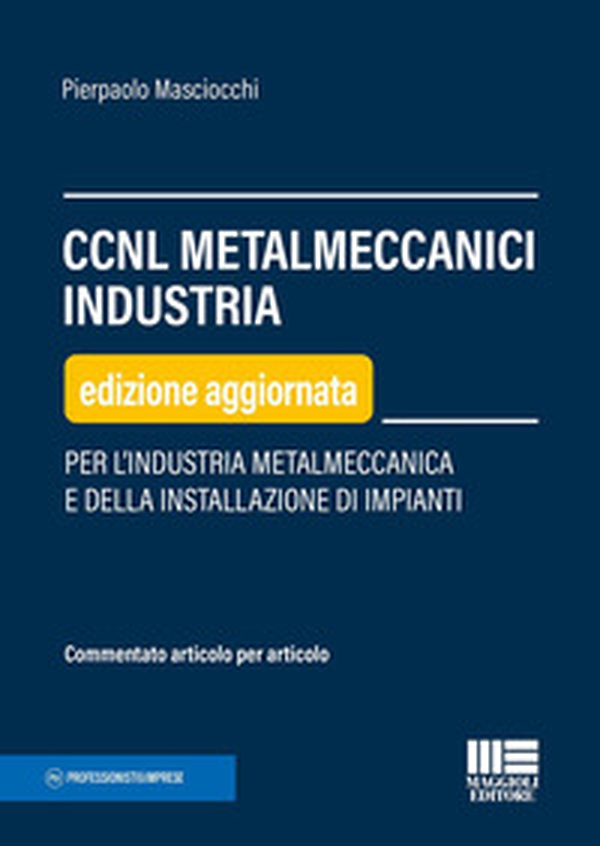 CCNL metalmeccanici industria. Per l'industria metalmeccanica e della installazione di impianti - Librerie.coop CCNL metalmeccanici industria. Per l'industria metalmeccanica e della installazione di impianti - Librerie.coop