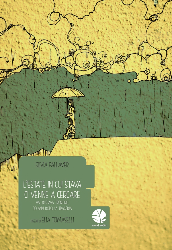L'estate in cui Stava ci venne a cercare. Val di Stava, Trentino, 30 anni dopo la tragedia - Librerie.coop L'estate in cui Stava ci venne a cercare. Val di Stava, Trentino, 30 anni dopo la tragedia - Librerie.coop
