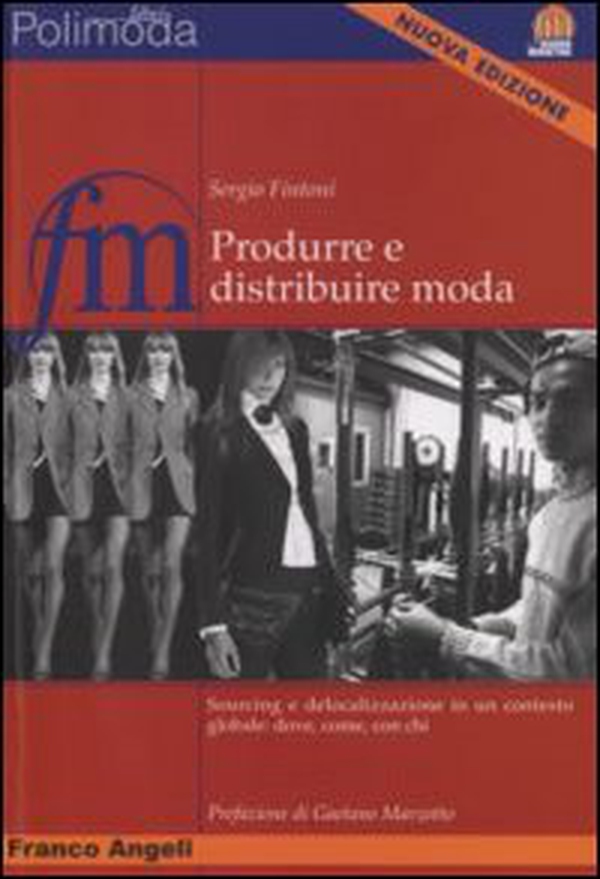 Produrre e distribuire moda. Sourcing e delocalizzazione in un contesto globale: dove, come, con chi - Librerie.coop Produrre e distribuire moda. Sourcing e delocalizzazione in un contesto globale: dove, come, con chi - Librerie.coop