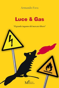 Luce & Gas. «Il grande inganno del mercato libero» - Librerie.coop