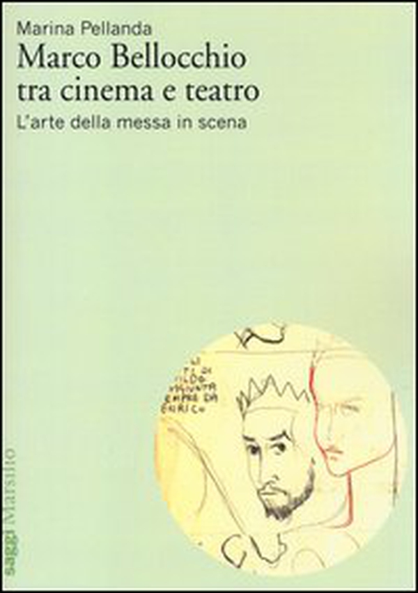 Marco Bellocchio tra cinema e teatro. L'arte della messa in scena - Librerie.coop Marco Bellocchio tra cinema e teatro. L'arte della messa in scena - Librerie.coop