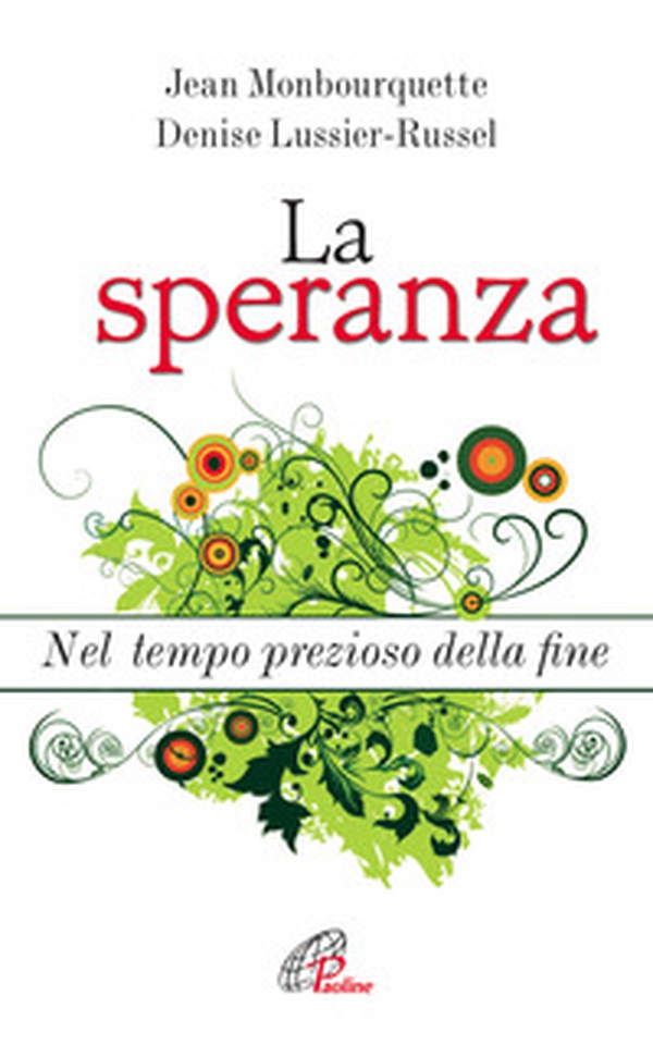 La speranza. Nel tempo prezioso della fine - Librerie.coop La speranza. Nel tempo prezioso della fine - Librerie.coop