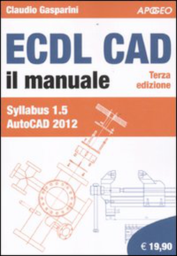 ECDL CAD. Il manuale. Syllabus 1.5 Autocad 2012 - Librerie.coop ECDL CAD. Il manuale. Syllabus 1.5 Autocad 2012 - Librerie.coop