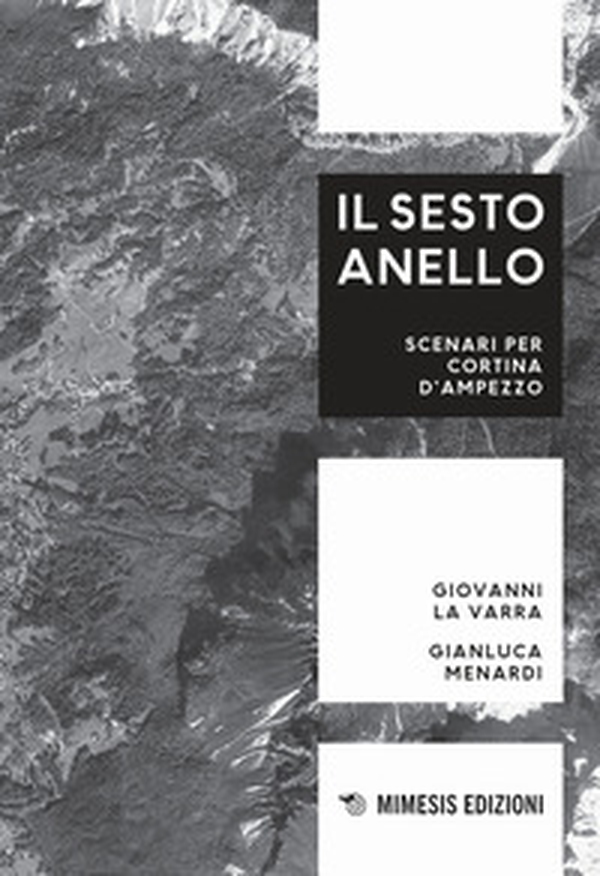 Il sesto anello. Scenari per Cortina d'Ampezzo - Librerie.coop Il sesto anello. Scenari per Cortina d'Ampezzo - Librerie.coop