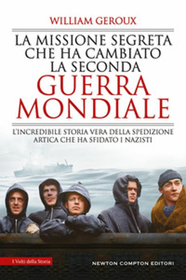 La missione segreta che ha cambiato la Seconda guerra mondiale. L'incredibile storia vera della spedizione artica che ha sfidato i nazisti - Librerie.coop La missione segreta che ha cambiato la Seconda guerra mondiale. L'incredibile storia vera della spedizione artica che ha sfidato i nazisti - Librerie.coop
