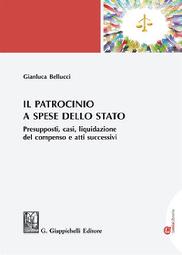 Il patrocinio a spese dello Stato. Presupposti, casi, liquidazione del compenso e atti successivi - Librerie.coop Il patrocinio a spese dello Stato. Presupposti, casi, liquidazione del compenso e atti successivi - Librerie.coop