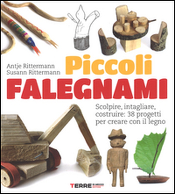 Piccoli falegnami. Scolpire, intagliare, costruire: 38 progetti per creare con il legno - Librerie.coop Piccoli falegnami. Scolpire, intagliare, costruire: 38 progetti per creare con il legno - Librerie.coop