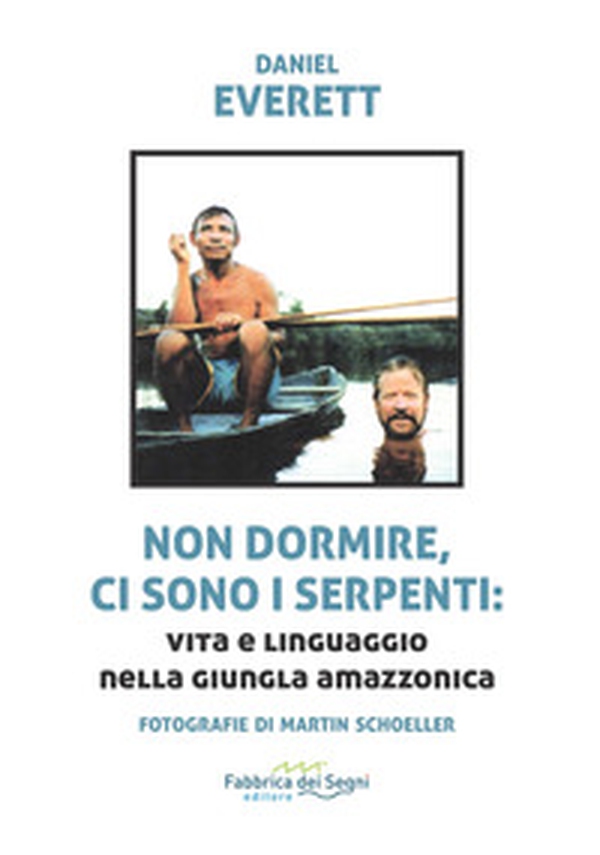 Non dormire, ci sono i serpenti: vita e linguaggio nella giugla amazzonica - Librerie.coop Non dormire, ci sono i serpenti: vita e linguaggio nella giugla amazzonica - Librerie.coop