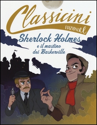 Sherlock Holmes e il mastino dei Baskerville da Arthur Conan Doyle. Classicini - Librerie.coop