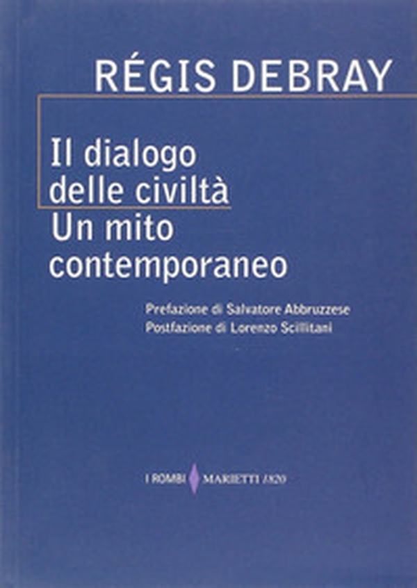 Il dialogo delle civiltà. Un mito contemporaneo - Librerie.coop Il dialogo delle civiltà. Un mito contemporaneo - Librerie.coop