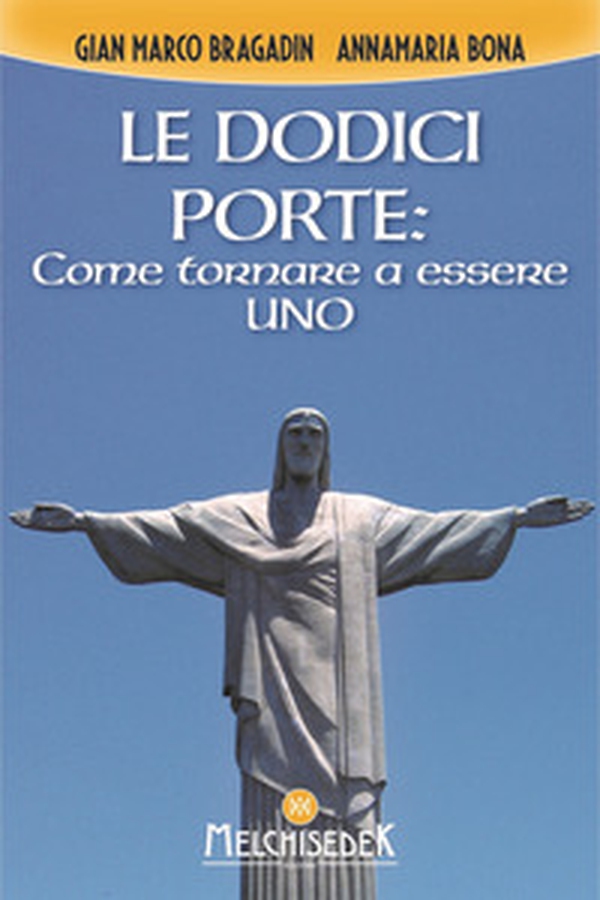 Le dodici porte: come tornare ad essere Uno - Librerie.coop Le dodici porte: come tornare ad essere Uno - Librerie.coop
