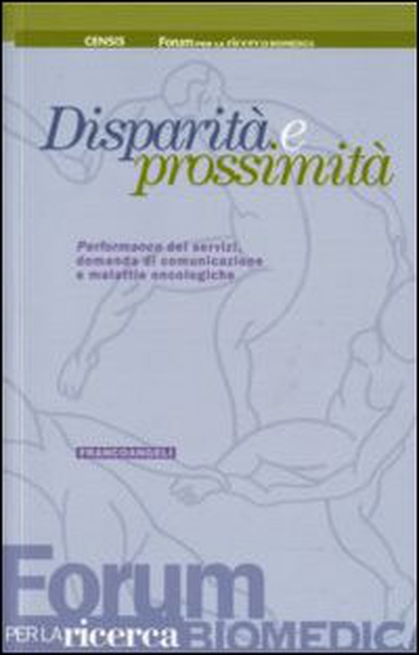 Disparità e prossimità. Performance dei servizi, domanda di comunicazione e malattie oncologiche - Librerie.coop Disparità e prossimità. Performance dei servizi, domanda di comunicazione e malattie oncologiche - Librerie.coop