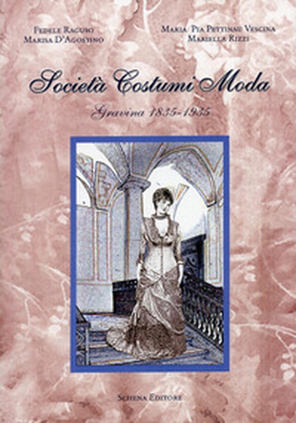 Società costumi moda (Gravina, 1835-1935) - Librerie.coop Società costumi moda (Gravina, 1835-1935) - Librerie.coop