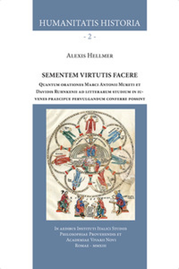 Sementem virtutis facere. Quantum orationes Marci Antonii Mureti et Davidis Ruhnkenii ad litterarum studium in iuvenes praecipue pervulgandum conferre possint - Librerie.coop Sementem virtutis facere. Quantum orationes Marci Antonii Mureti et Davidis Ruhnkenii ad litterarum studium in iuvenes praecipue pervulgandum conferre possint - Librerie.coop
