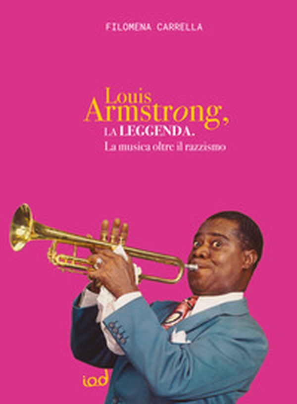 La leggenda di Louis Armstrong. La musica oltre il razzismo - Librerie.coop La leggenda di Louis Armstrong. La musica oltre il razzismo - Librerie.coop