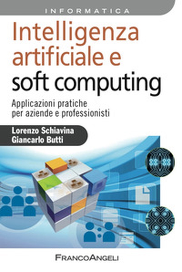 Intelligenza artificiale e soft computing. Applicazioni pratiche per aziende e professionisti - Librerie.coop Intelligenza artificiale e soft computing. Applicazioni pratiche per aziende e professionisti - Librerie.coop