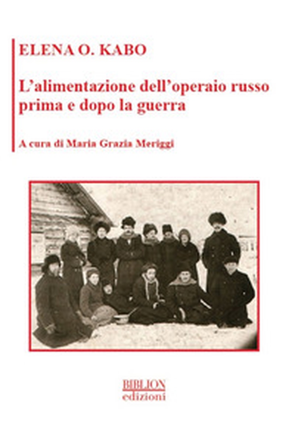 L'alimentazione dell'operaio russo prima e dopo la guerra - Librerie.coop L'alimentazione dell'operaio russo prima e dopo la guerra - Librerie.coop