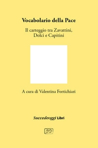 Vocabolario della pace. Il carteggio tra Cesare Zavattini, Aldo Capitini e Danilo Dolci - Librerie.coop