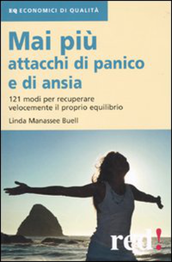 Mai più attacchi di panico e di ansia. 121 modi per recuperare velocemente il proprio equilibro - Librerie.coop Mai più attacchi di panico e di ansia. 121 modi per recuperare velocemente il proprio equilibro - Librerie.coop