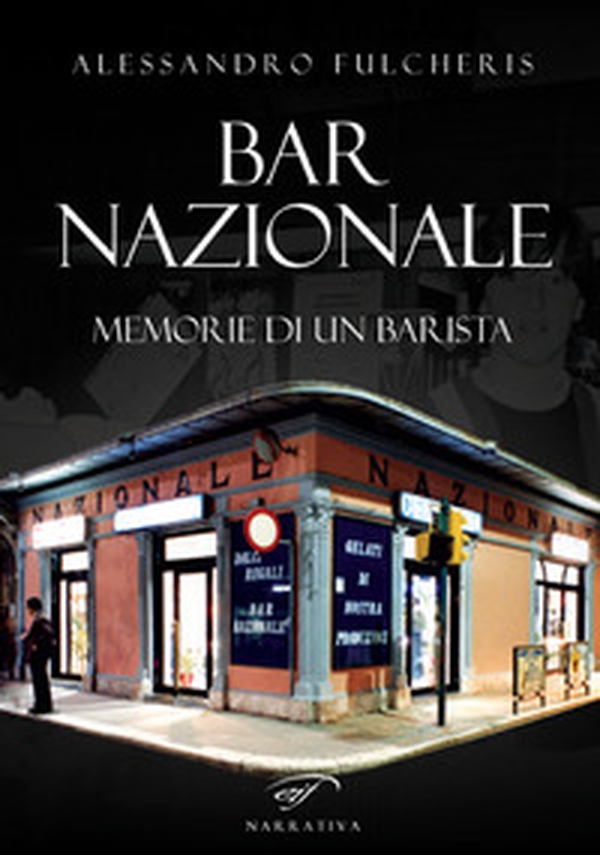 Bar nazionale. Memorie di un barista - Librerie.coop Bar nazionale. Memorie di un barista - Librerie.coop