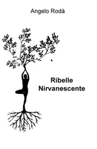Ribelle nirvanescente - Librerie.coop