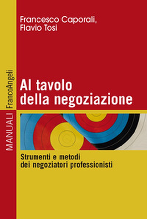 Al tavolo della negoziazione. Strumenti e metodi dei negoziatori professionisti - Librerie.coop Al tavolo della negoziazione. Strumenti e metodi dei negoziatori professionisti - Librerie.coop