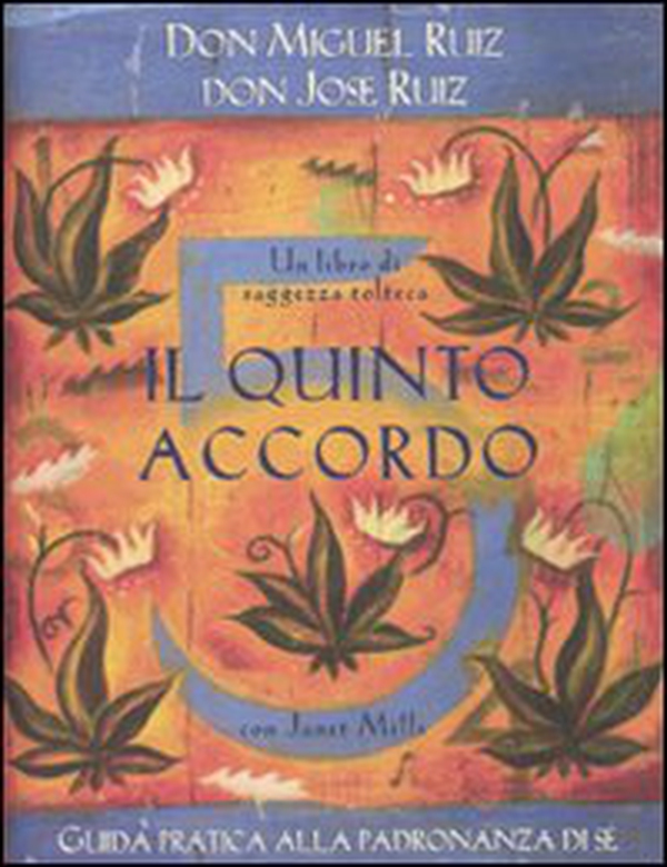 Il quinto accordo. Guida pratica alla padronanza di sé. Un libro di saggezza tolteca - Librerie.coop Il quinto accordo. Guida pratica alla padronanza di sé. Un libro di saggezza tolteca - Librerie.coop