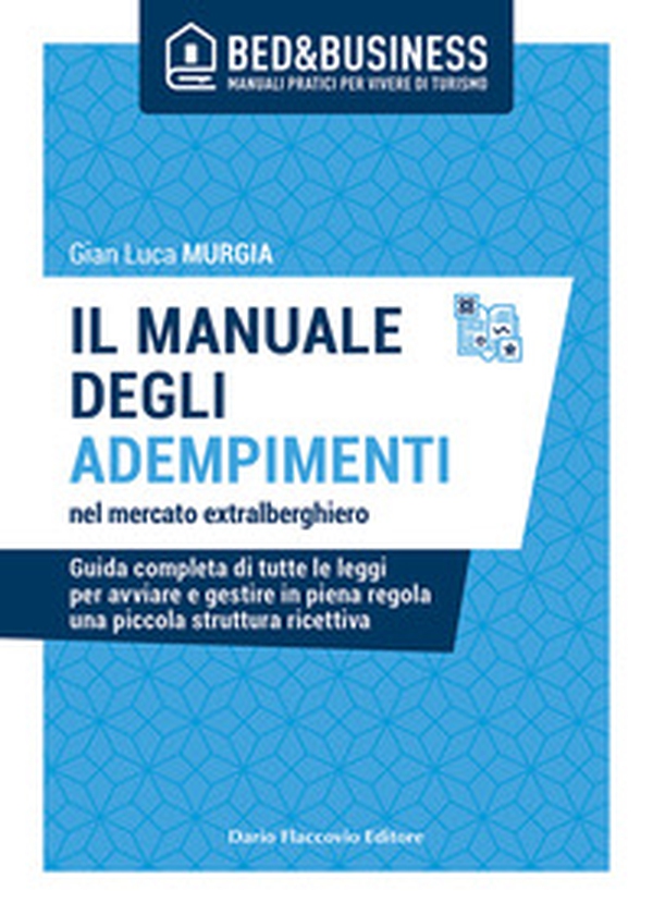 Il manuale degli adempimenti nel mercato extralberghiero. Guida completa di tutte le leggi per avviare e gestire in piena regola una piccola struttura ricettiva - Librerie.coop Il manuale degli adempimenti nel mercato extralberghiero. Guida completa di tutte le leggi per avviare e gestire in piena regola una piccola struttura ricettiva - Librerie.coop