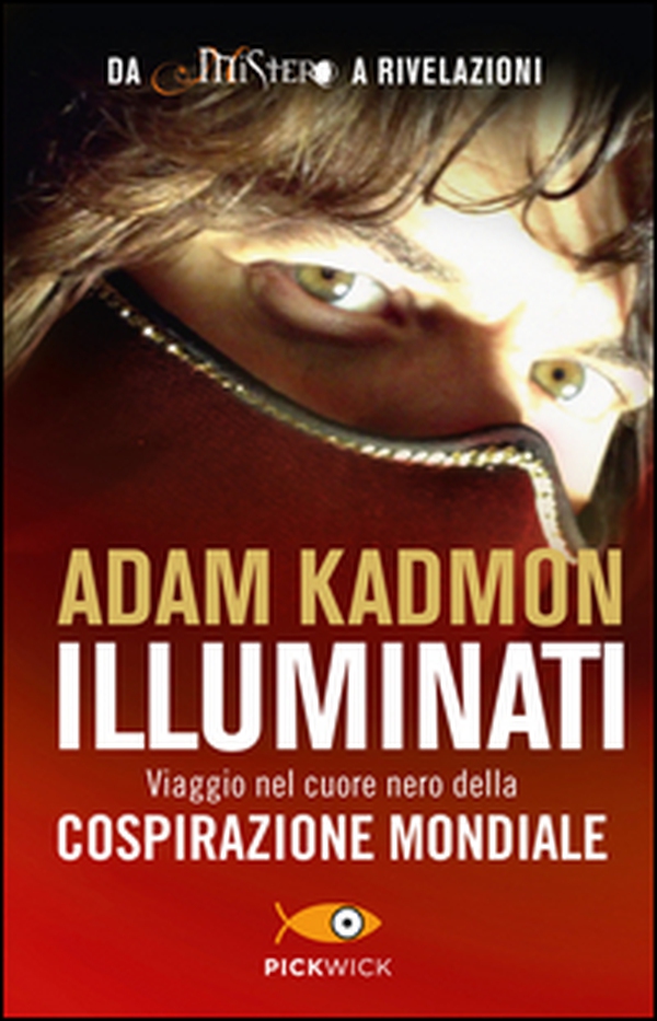 Illuminati. Viaggio nel cuore nero della cospirazione mondiale - Librerie.coop Illuminati. Viaggio nel cuore nero della cospirazione mondiale - Librerie.coop