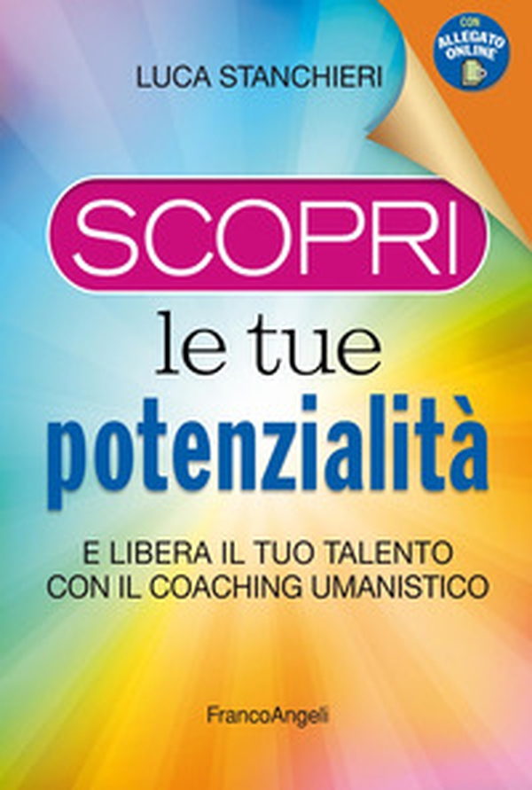 Scopri le tue potenzialità. E libera il tuo talento con il coaching umanistico - Librerie.coop Scopri le tue potenzialità. E libera il tuo talento con il coaching umanistico - Librerie.coop