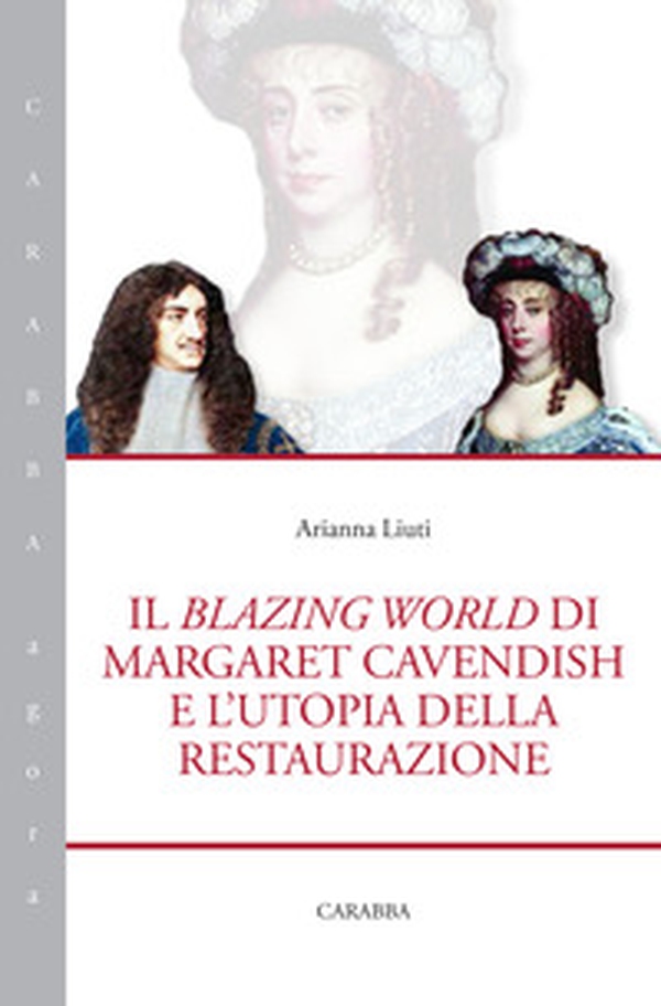 Il blazing world di Margaret Cavendish e l'utopia della restaurazione - Librerie.coop Il blazing world di Margaret Cavendish e l'utopia della restaurazione - Librerie.coop