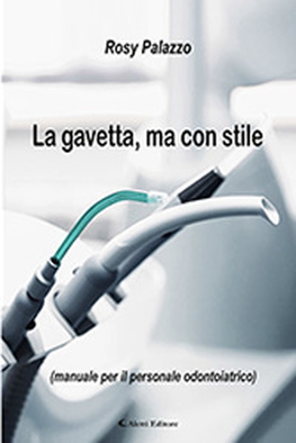 La gavetta, ma con stile (manuale per il personale odontoiatrico) - Librerie.coop La gavetta, ma con stile (manuale per il personale odontoiatrico) - Librerie.coop