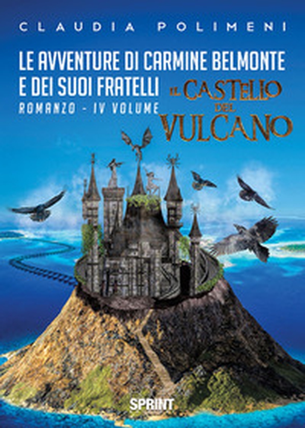 Il castello del vulcano. Le avventure di Carmine Belmonte e dei suoi fratelli - Vol. 4 - Librerie.coop Il castello del vulcano. Le avventure di Carmine Belmonte e dei suoi fratelli - Vol. 4 - Librerie.coop
