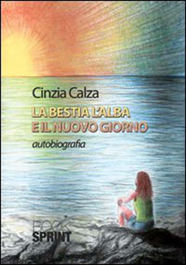 La bestia, l'alba e il nuovo giorno - Librerie.coop La bestia, l'alba e il nuovo giorno - Librerie.coop