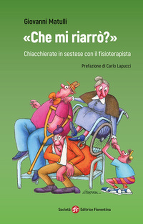 «Che mi riarrò?» Chiacchierate in sestese con il fisioterapista - Librerie.coop «Che mi riarrò?» Chiacchierate in sestese con il fisioterapista - Librerie.coop