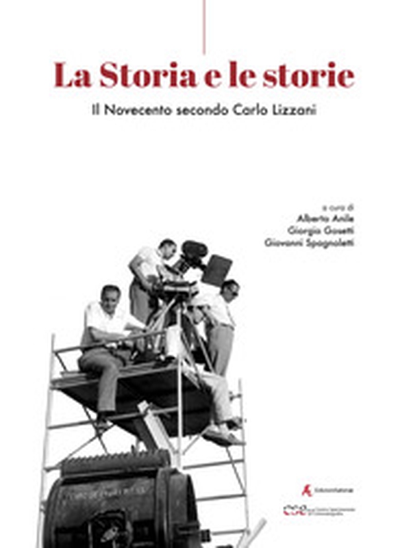 La storia e le storie. Il Novecento secondo Carlo Lizzani - Librerie.coop La storia e le storie. Il Novecento secondo Carlo Lizzani - Librerie.coop
