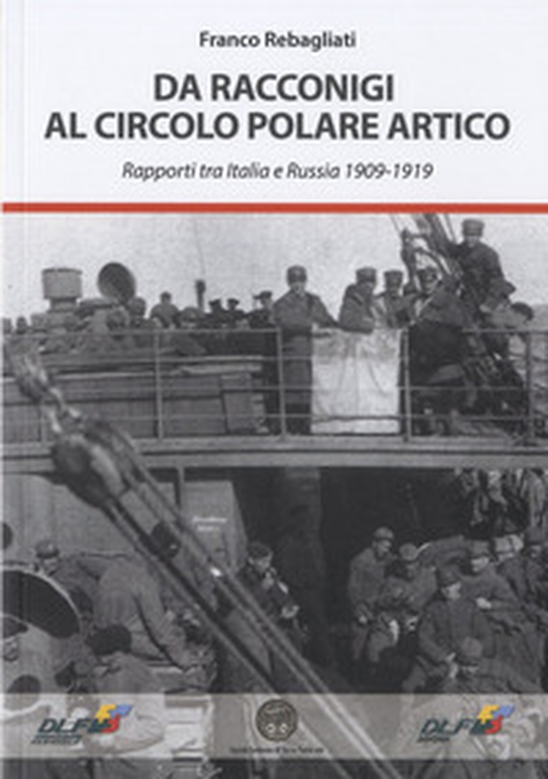 Da Racconigi al Circolo Polare Artico. Rapporti tra Italia e Russia (1909-1919) - Librerie.coop Da Racconigi al Circolo Polare Artico. Rapporti tra Italia e Russia (1909-1919) - Librerie.coop