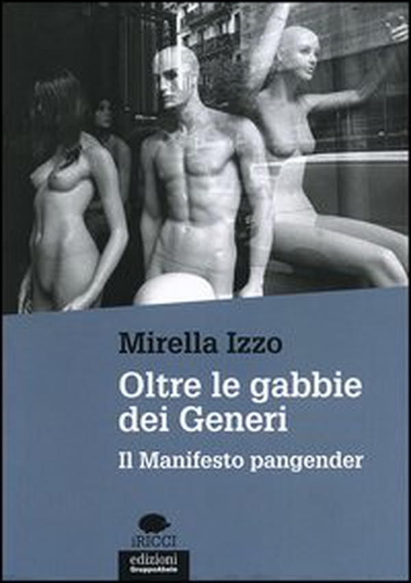 Oltre le gabbie dei generi. Il manifesto Pangender - Librerie.coop Oltre le gabbie dei generi. Il manifesto Pangender - Librerie.coop