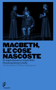 Macbeth, le cose nascoste. Dal Macbeth di William Shakespeare - Librerie.coop