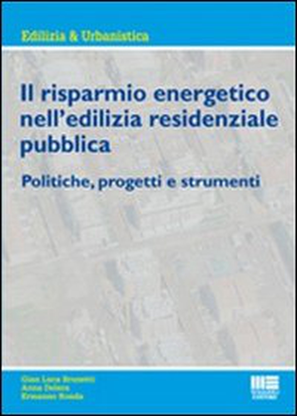 Il risparmio energetico nell'edilizia residenziale pubblica. Politiche, progetti e strumenti - Librerie.coop Il risparmio energetico nell'edilizia residenziale pubblica. Politiche, progetti e strumenti - Librerie.coop