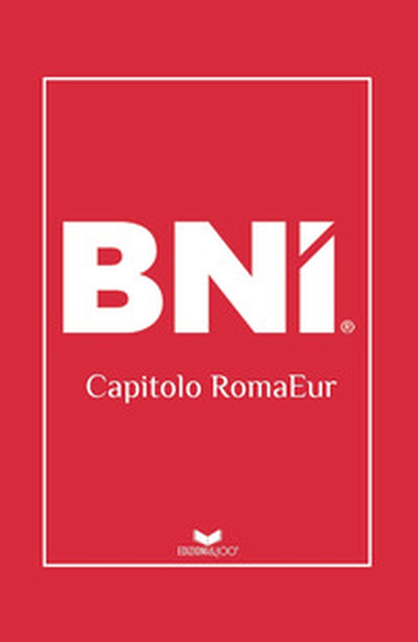 BNI. Capitolo Roma Eur - Librerie.coop BNI. Capitolo Roma Eur - Librerie.coop