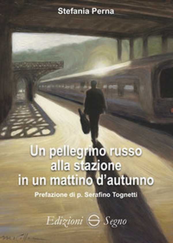 Un pellegrino russo alla stazione in un mattino d'autunno - Librerie.coop Un pellegrino russo alla stazione in un mattino d'autunno - Librerie.coop